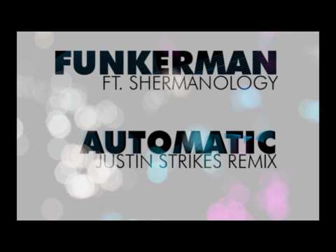Funkerman Ft. Shermanology - Automatic (Justin Strikes Remix)