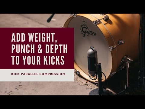 Kick Drum Parallel Compression | Add Punch, Weight and Depth to Your Kicks