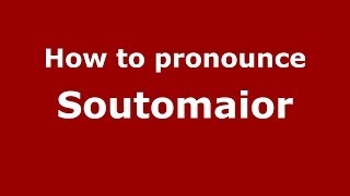 How to pronounce Soutomaior