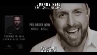 Johnny Reid - What Love Is All About - New Album November 13