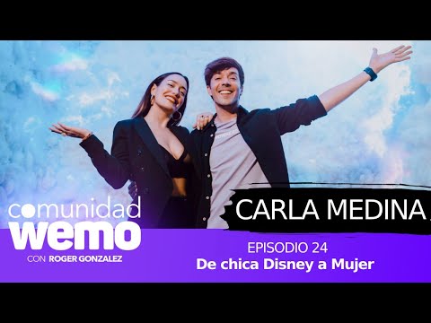 De Chica Disney a Mujer - Carla Medina - E24