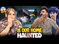 KIA HAMARA GHAR HAUNTED HA RAAT K IS TIME HAMARY GHAR MA KON HA