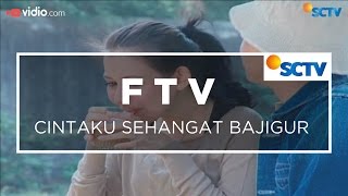FTV SCTV - Cintaku Sehangat Bajigur