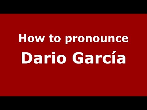 How to pronounce Dario García (Spanish/Argentina) - PronounceNames.com