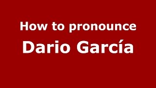 How to pronounce Dario García