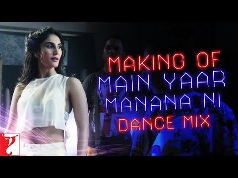 Making Of The Song - Main Yaar Manana Ni | Dance Mix | Vaani Kapoor