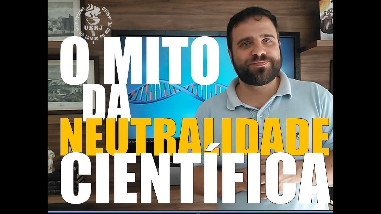O mito da neutralidade científica
