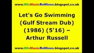 Let&#39;s Go Swimming (Gulf Stream Dub) - Arthur Russell | 80s Club Music | 80s Dance Music | 80s Club