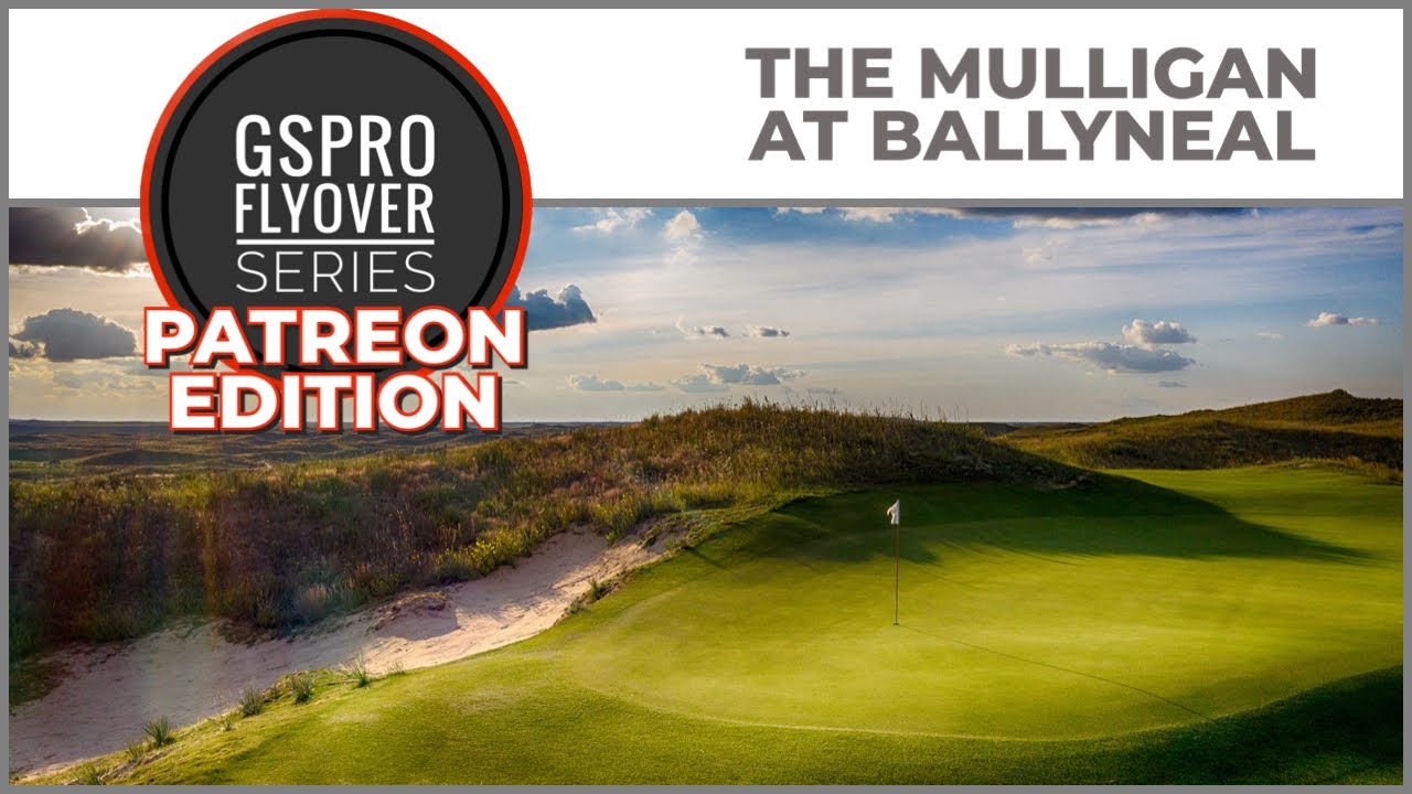 Watch The Mulligan at Ballyneal flyover on YouTube