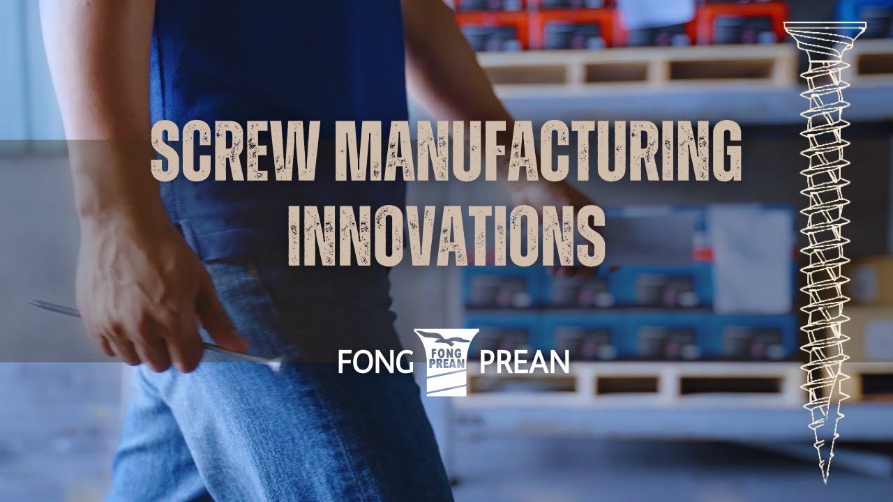 Screw Manufacturing Innovations Explained | Fastener Technology from 1986–2026 | FONG PREAN