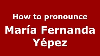 How to pronounce María Fernanda Yépez