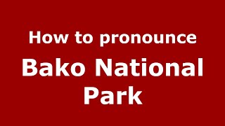How to pronounce Bako National Park
