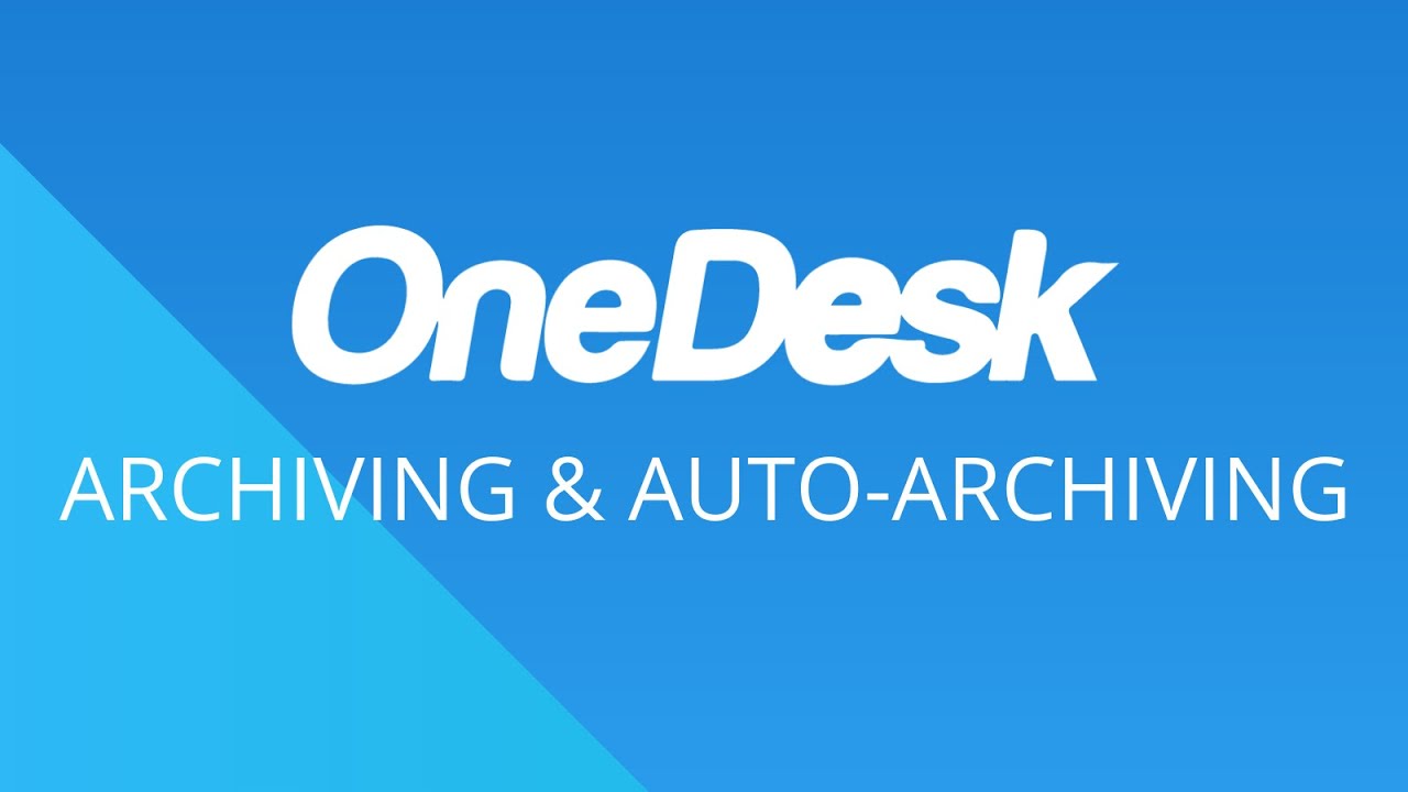 OneDesk - Arkivering af billetter og opgaver