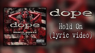 Dope - Hold On (lyric video)