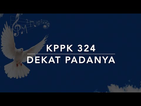 KPPK 324 Dekat PadaNya (Close To Thee) - Kidung Puji-Pujian Kristen