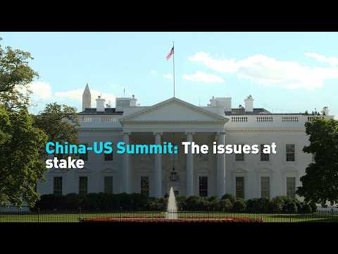 China-US Summit: The issues at stake