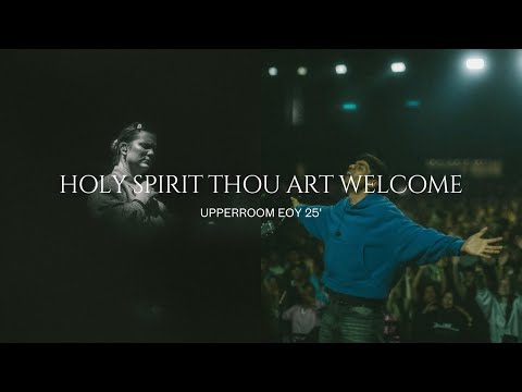Holy Spirit Thou Art Welcome - Abbie Gamboa, Elyssa & Joel Figueroa UPPERROOM EOY 25’