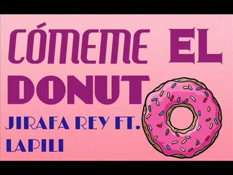 Coméme el donut   Jirafa Rey ft  Lapili LETRA