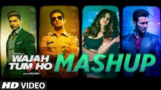 Mashup &quot;Wajah Tum Ho&quot; Song | Sana Khan, Sharman, Gurmeet | Vishal Pandya