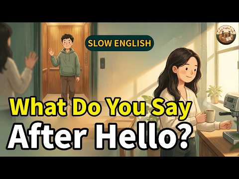 日常英語閒聊術！打完招呼後，你都說什麼？| 輕鬆學英文會話 (Small Talk in English for Daily Life | What Do You Say After Hello? | Enjoy English Talks)