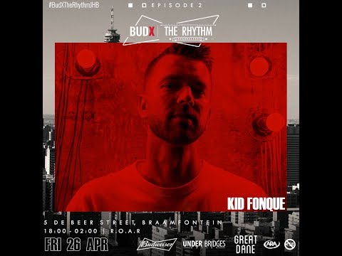 KID FONQUE | BudX The Rhythm Johannesburg: 26 April 2019