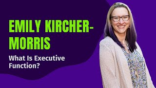 🧠 What Is Executive Function? Emily Kircher-Morris Breaks It Down | Free Parent Summit TEFOS 2025
