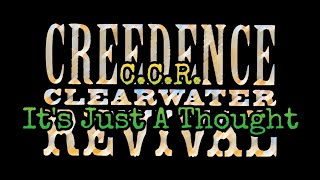 CREEDENCE CLEARWATER REVIVAL - It's Just A Thought (Lyric Video)