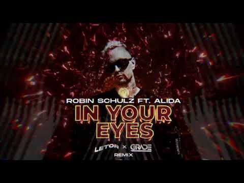 Robin Schulz feat  Alida – In Your Eyes (LETOR x GRADE Remix)