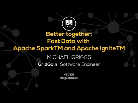 Better together: Fast Data with Apache Spark by Michael Griggs