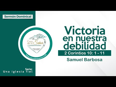 Victoria en nuestra debilidad (2 Cor. 10: 1 - 11) - Samuel Barbosa