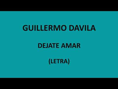 Guillermo Davila - Déjate amar (Letra/Lyrics)