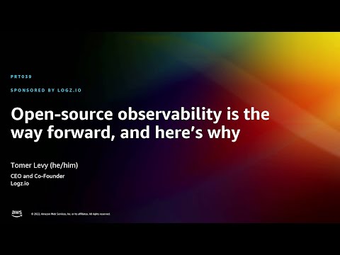 AWS re:Invent 2022 - Open-source observability is the way forward, and here’s why (PRT039)