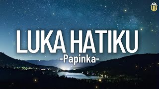 Download lagu Papinka - Luka Hatiku || Lirik mp3