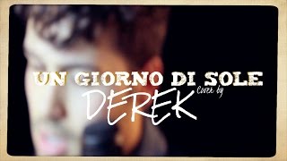 Un Giorno Di Sole - CHIARA (cover by DEREK)