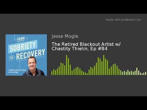 The Retired Blackout Artist w/ Chastity Thielin, Ep #84