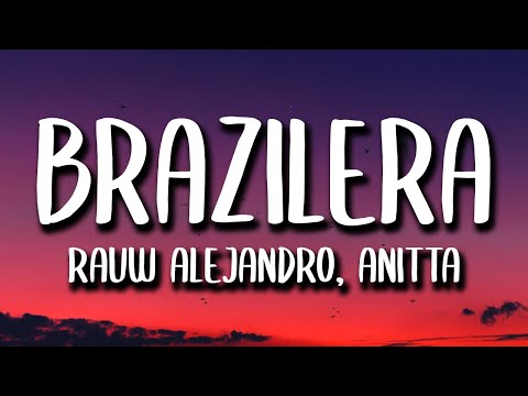 Rauw Alejandro, Anitta - Brazilera (Letra/Lyrics)