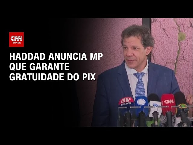 Haddad anuncia MP que garante gratuidade do Pix | CNN 360°