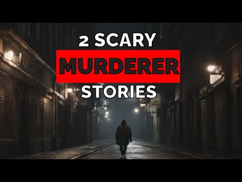 DON'T Listen Before Bed - 2 TRUE Scary Murderer Stories