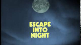 Escape Into Night Theme ( In Stereo )