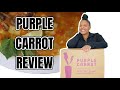 PURPLE CARROT REVIEW 2021 Plus I made PURPLE CARROT REVIEW 2021 Plus I made