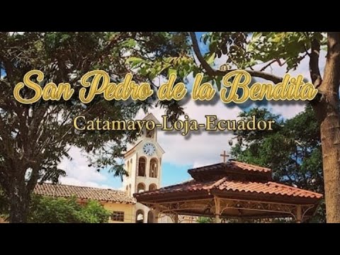 San Pedro de la Bendita Catamayo - Loja - Ecuador
