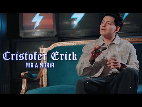MIX A M0RIR - Cristofer Erick [Official Music Video]