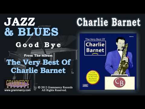 Charlie Barnet And His Orchestra - Good Bye