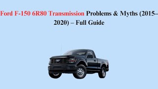 Ford F-150 6R80 Transmission Problems & Myths (2015–2020) – Full Guide