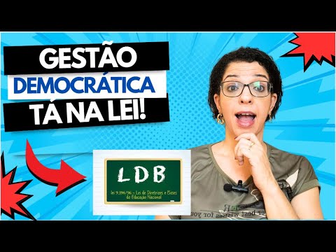 O que a LDB diz sobre a GESTÃO DEMOCRÁTICA na prática de GESTÃO ESCOLAR