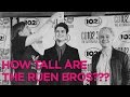 How Tall Are The Ruen Brothers??? 
