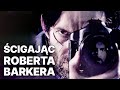 Ścigając Roberta Barkera