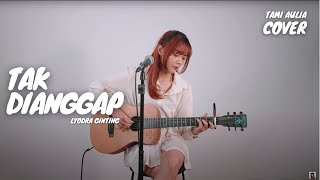 Download lagu TAK DIANGGAP - LYODRA | TAMI AULIA mp3 Download lagu TAK DIANGGAP - LYODRA | TAMI AULIA mp3