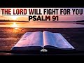 A Psalm 91 Prayer - The Lord Will Fight For You | Bible Verses For Protection