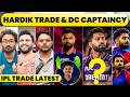 IPL TRADES HARDIK TO KKR DISCUSSIONS ON WITH MI TRADE OPTIONS DELHI CAPTAIN CSK PLANNING